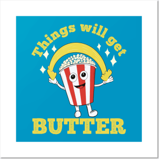 Popcorn - Things will get butter Posters and Art